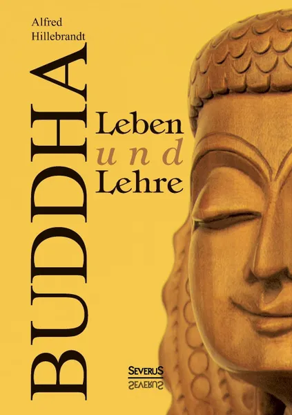 Обложка книги Buddha - Leben Und Lehre, Alfred Hillebrandt