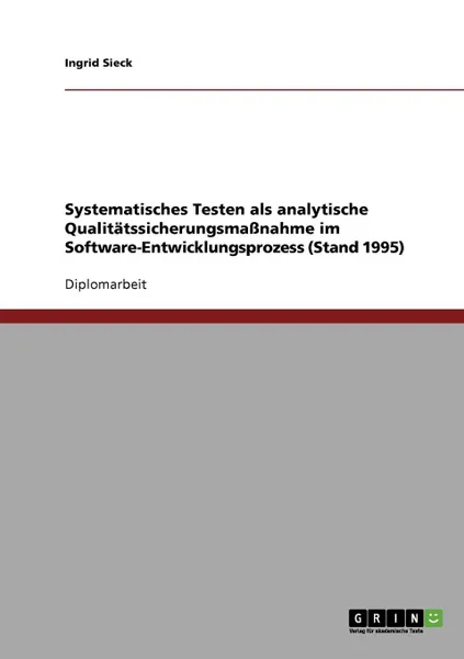 Обложка книги Systematisches Testen als analytische Qualitatssicherungsmassnahme im Software-Entwicklungsprozess (Stand 1995), Ingrid Sieck