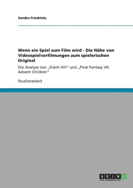 Обложка книги Wenn ein Spiel zum Film wird - Die Nahe von Videospielverfilmungen zum spielerischen Original, Sandra Friedrichs