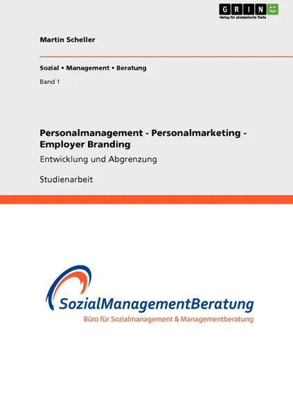 Обложка книги Personalmanagement - Personalmarketing - Employer Branding, Martin Scheller