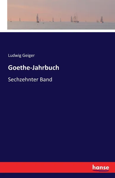 Обложка книги Goethe-Jahrbuch, Ludwig Geiger