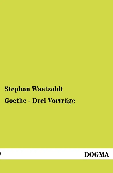 Обложка книги Goethe - Drei Vortrage, Stephan Waetzoldt
