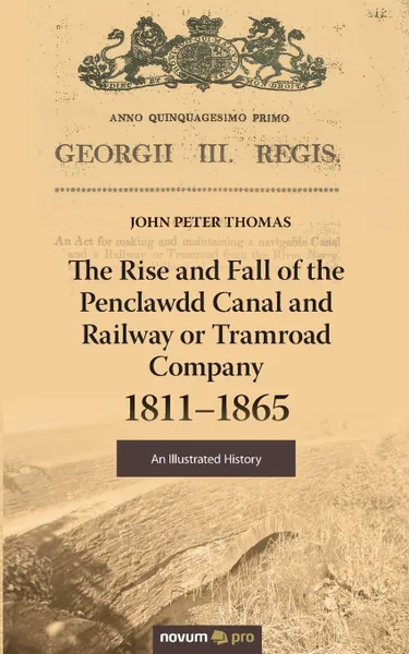 Обложка книги The Rise and Fall of the Penclawdd Canal and Railway or Tramroad Company 1811-1865, John Peter Thomas