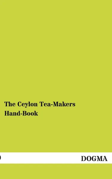 Обложка книги The Ceylon Tea-Makers Hand-Book, Albert Gray