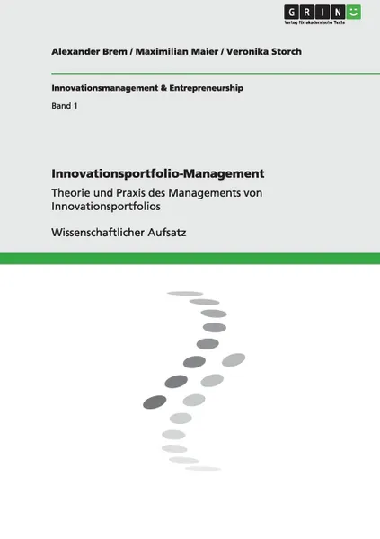 Обложка книги Innovationsportfolio-Management, Alexander Brem, Maximilian Maier, Veronika Storch