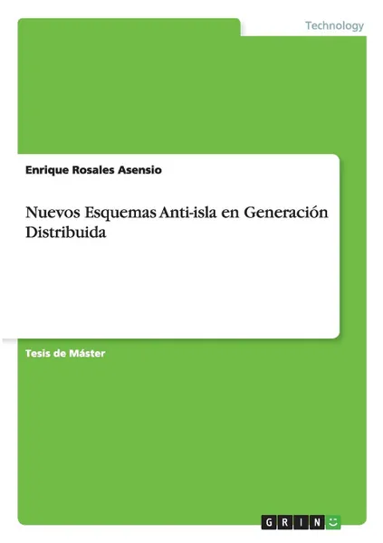 Обложка книги Nuevos Esquemas Anti-isla en Generacion Distribuida, Enrique Rosales Asensio