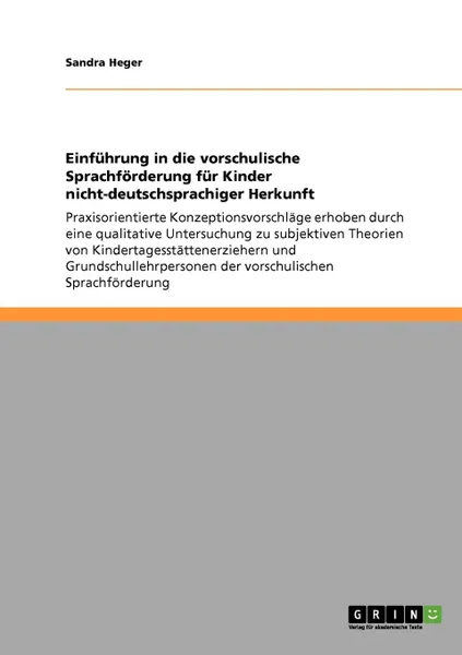 Обложка книги Einfuhrung in die vorschulische Sprachforderung fur Kinder nicht-deutschsprachiger Herkunft, Sandra Heger