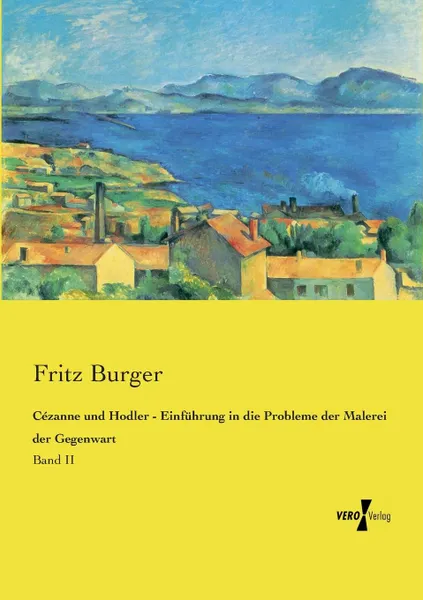 Обложка книги Cezanne und Hodler - Einfuhrung in die Probleme der Malerei der Gegenwart, Fritz Burger