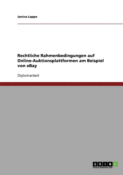 Обложка книги Rechtliche Rahmenbedingungen auf Online-Auktionsplattformen am Beispiel von eBay, Janina Lappe