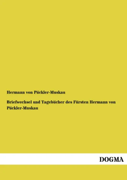 Обложка книги Briefwechsel Und Tagebucher Des Fursten Hermann Von Puckler-Muskau, Hermann Von Puckler-Muskau