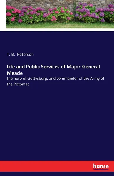 Обложка книги Life and Public Services of Major-General Meade, T. B. Peterson