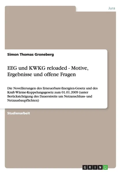 Обложка книги EEG und KWKG reloaded - Motive, Ergebnisse und offene Fragen, Simon Thomas Groneberg