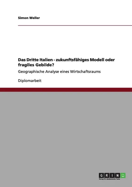 Обложка книги Das Dritte Italien - zukunftsfahiges Modell oder fragiles Gebilde., Simon Weller