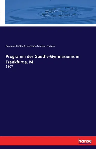 Обложка книги Programm des Goethe-Gymnasiums in Frankfurt a. M., Goethe-Gymnasium