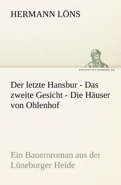 Обложка книги Der Letzte Hansbur - Das Zweite Gesicht - Die Hauser Von Ohlenhof, Hermann L. Ns, Hermann Lons