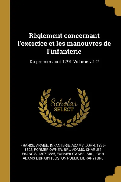 Обложка книги Reglement concernant l.exercice et les manouvres de l.infanterie. Du premier aout 1791 Volume v.1-2, France. Armée. Infanterie