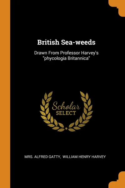 Обложка книги British Sea-weeds. Drawn From Professor Harvey.s 