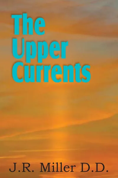 Обложка книги The Upper Currents, J. R. Miller