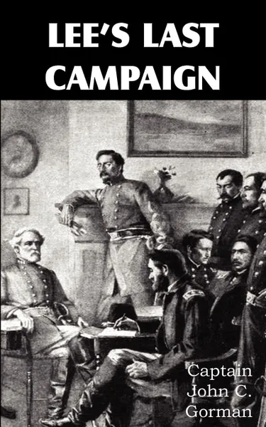 Обложка книги Lee.s Last Campaign, John C. Gorman