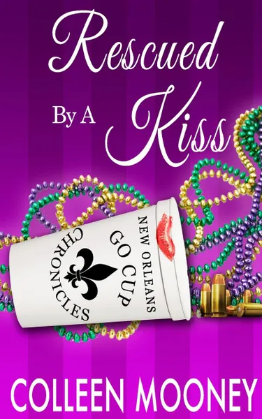 Обложка книги Rescued by a Kiss. The New Orleans Go Cup Chronicles Series, Colleen Mooney