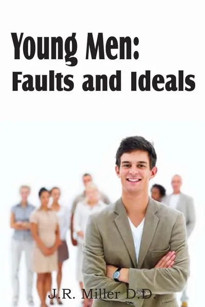 Обложка книги Young Men. Faults and Ideals, J. R. Miller