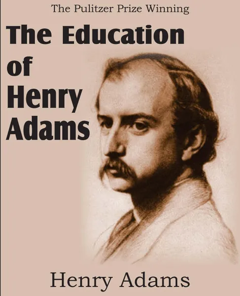 Обложка книги The Education of Henry Adams, Henry Adams