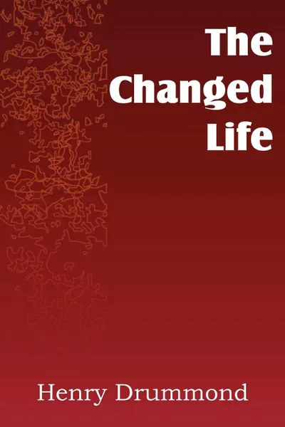 Обложка книги The Changed Life, Henry Drummond