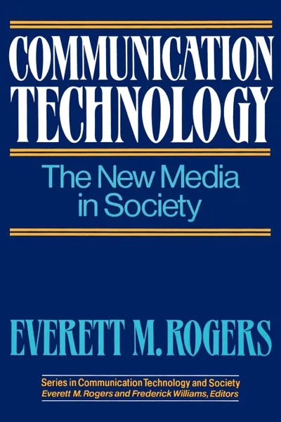 Обложка книги Communication Technology. The New Media in Society, Everett M. Rogers