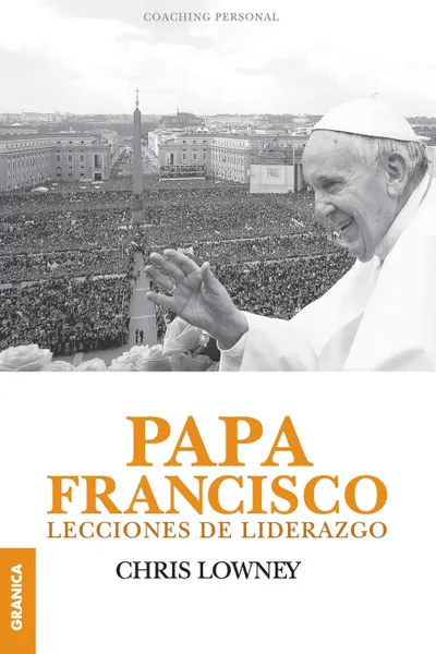 Обложка книги Papa Francisco. Lecciones de liderazgo, Chris Lowney