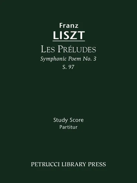 Обложка книги Les Preludes (Symphonic Poem No. 3), S. 97 - Study score, Franz Liszt