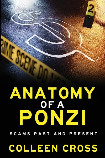 Обложка книги Anatomy of a Ponzi Scheme. Scams Past and Present, Colleen Cross