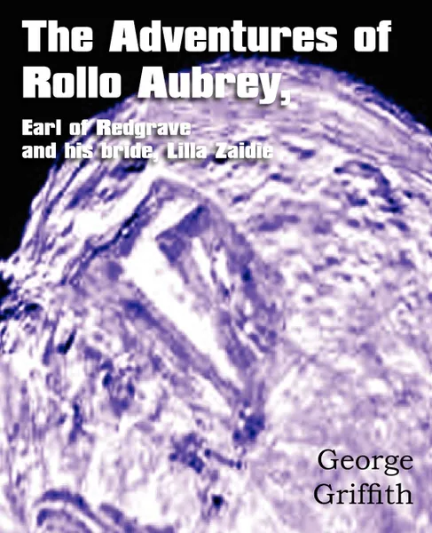 Обложка книги The Adventures of Rollo Aubrey, Earl of Redgrave, and His Bride, Lilla Zaidie, George Griffith