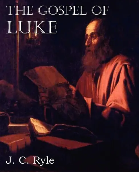 Обложка книги The Gospel of Luke, J. C. Ryle