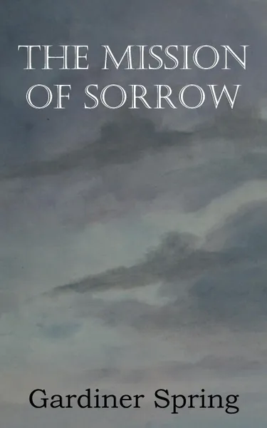 Обложка книги The Mission of Sorrow, Gardiner Spring