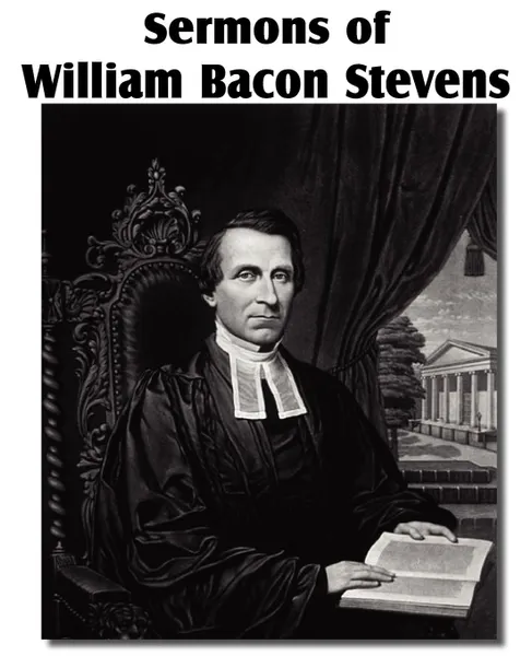 Обложка книги Sermons of William Bacon Stevens, William Bacon Stevens