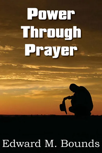 Обложка книги Power Through Prayer, Edward M. Bounds