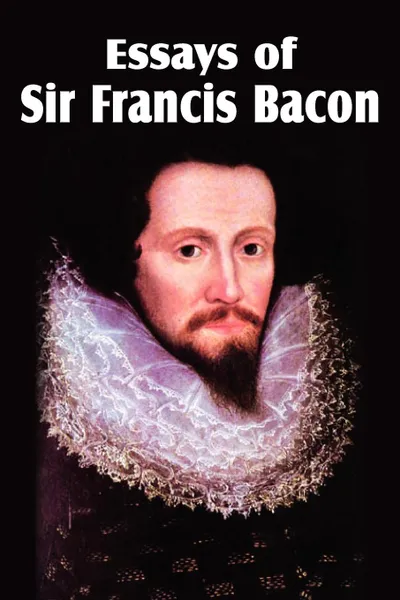 Обложка книги Essays of Sir Francis Bacon, Sir Francis Bacon