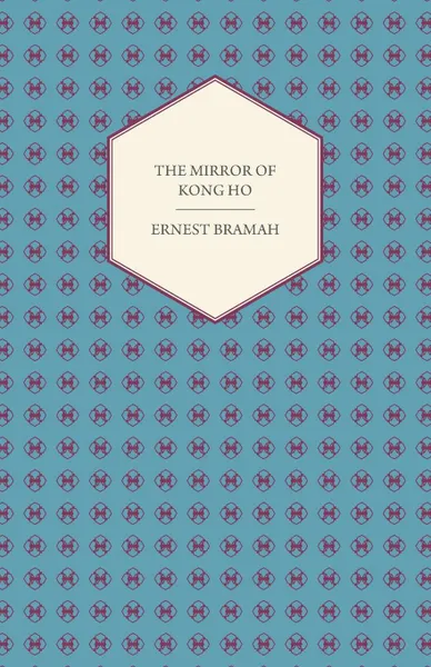 Обложка книги The Mirror of Kong Ho, Ernest Bramah