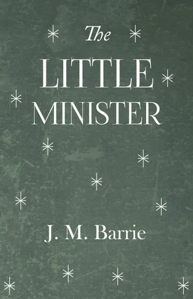 Обложка книги The Little Minister, James Matthew Barrie