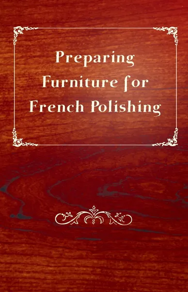 Обложка книги Preparing Furniture for French Polishing, Anon