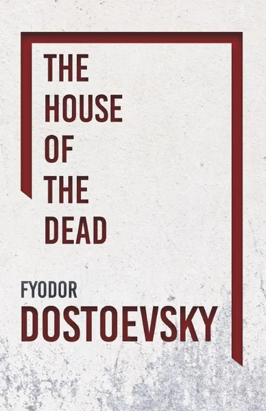 Обложка книги The House of the Dead, Fyodor Dostoevsky