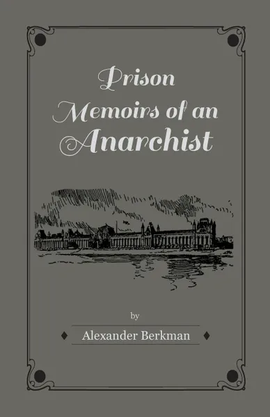 Обложка книги Prison Memoirs of an Anarchist, Alexander Berkman