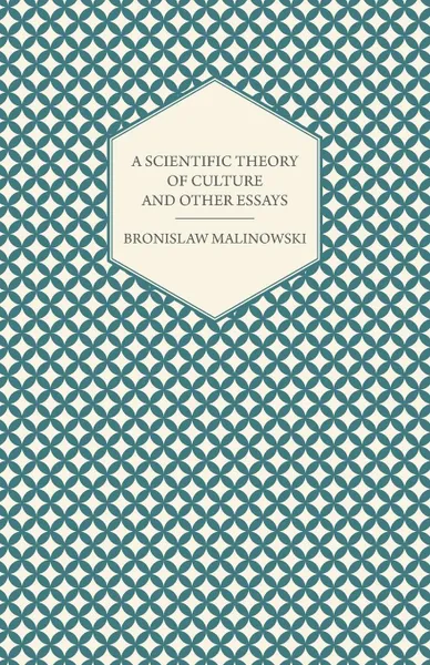 Обложка книги A Scientific Theory of Culture and Other Essays, Bronislaw Malinowski