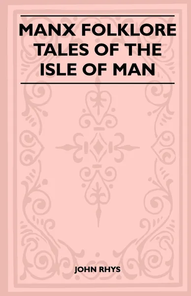 Обложка книги Manx Folklore - Tales of the Isle of Man (Folklore History Series), John Rhys