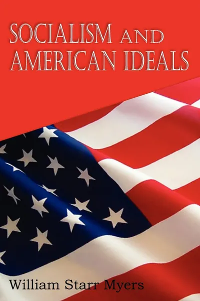 Обложка книги Socialism and American Ideals, William Starr Myers