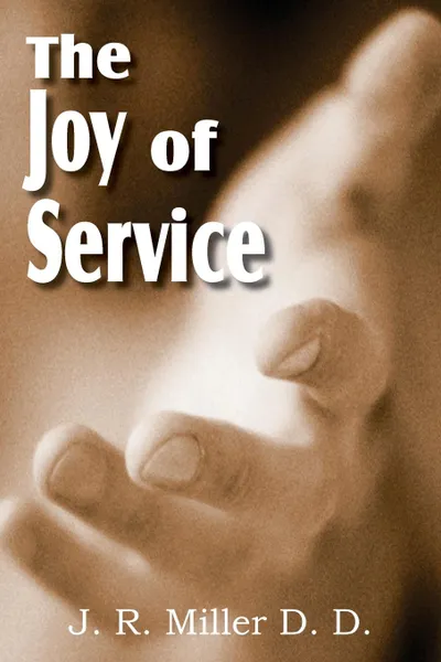 Обложка книги The Joy of Service, J. R. Miller