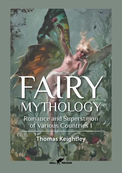 Обложка книги Fairy Mythology 1. Romance and Superstition of Various Countries, Thomas Keightley