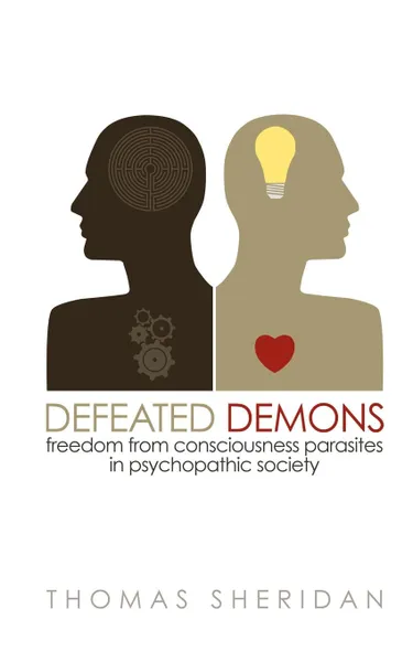 Обложка книги Defeated Demons. Freedom from Consciousness Parasites in Psychopathic Society, Thomas Sheridan