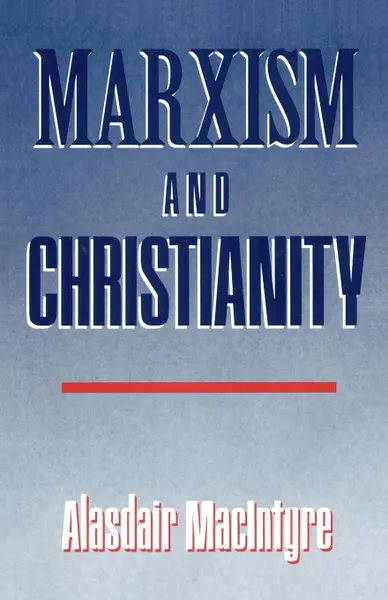 Обложка книги Marxism and Christianity, Alasdair MacIntyre