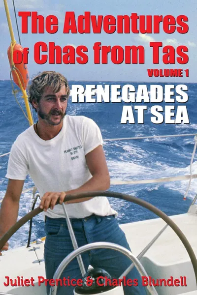 Обложка книги The Adventures of Chas from Tas. Renegades at Sea, Juliet Prentice, Charles Philip Blundell